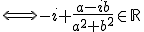 \Longleftrightarrow -i+\frac{a-ib}{a^2+b^2}\in\mathbb R